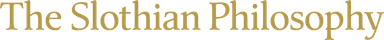 The Slothian Philosophy